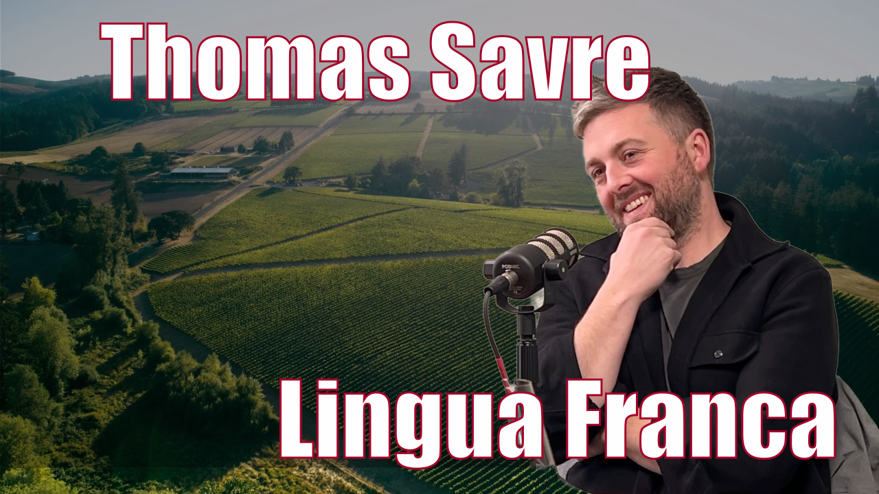 Podcast Episode #66 - Roots to Riches: Thomas Savre's Vinous Odyssey at Lingua Franca